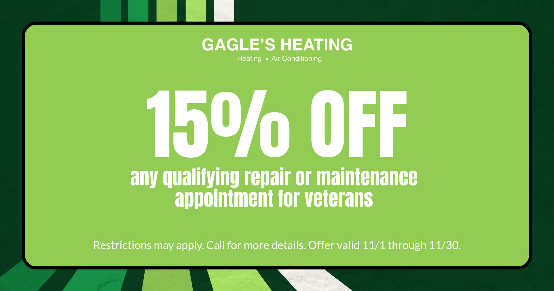 15% off any qualifying repair or maintenance appointment for veterans.