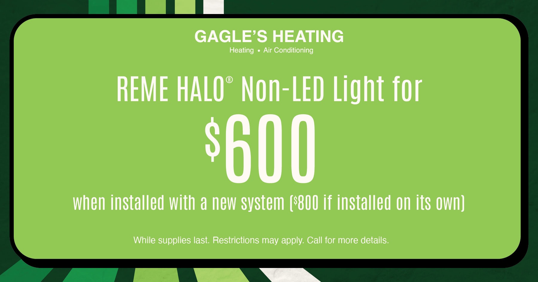 Reme halo Non-LED Light for 0 when installed with a new system (0 if installed on its own).